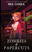 Zombies and Papercuts