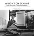 Wright on Exhibit