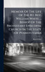 Memoir Of The Life Of The Rt. Rev. William White ... Bishop Of The Protestant Episcopal Church In The State Of Pennsylvania
