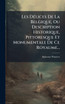 Les DÃ©lices De La Belgique, Ou Description Historique, Pittoresque Et Monumentale De Ce Royaume...