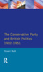 Conservative Party and British Politics 1902 - 1951