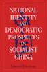 National Identity and Democratic Prospects in Socialist China