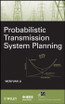 Probabilistic Transmission System Planning