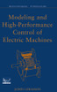 Modeling and High Performance Control of Electric Machines