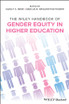 The Wiley Handbook of Gender Equity in Higher Education