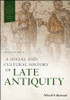 A Social and Cultural History of Late Antiquity