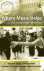 Where Music Helps: Community Music Therapy in Action and Reflection