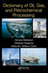 Dictionary of Oil, Gas, and Petrochemical Processing