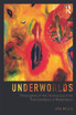 Underworlds: Philosophies of the Unconscious from Psychoanalysis to Metaphysics