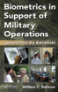 Biometrics in Support of Military Operations