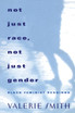Not Just Race, Not Just Gender