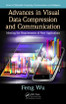 Advances in Visual Data Compression and Communication