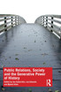 Public Relations, Society and the Generative Power of History