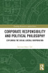 Corporate Responsibility and Political Philosophy