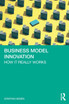 Business Model Innovation : How it really works by Staffan Hedén (Paperback)