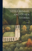 Little Minnie, and Other Stories by Pansy (Hardcover)