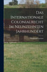 Das Internationale Colonialrecht im Neunzehnten Jahrhundert by Ferdinand Lentner (Paperback)