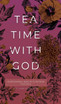 Tea Time with God by Honor Books (Hardcover)