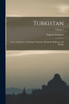 Turkistan : Notes of a Journey in Russian Turkistan, Khokand, Bukhara, and Kuldja; Volume 1 by Eugene Schuyler (Paperback)