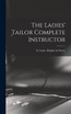The Ladies' Tailor Complete Instructor (Hardcover)