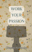 Work Your Passion by Clement Portlander (Paperback)