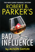 Robert B. Parker's Bad Influence by Alison Gaylin (Hardcover)