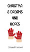Christmas Dreams and Hopes by Ethan Prescott (Hardcover)