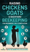 Raising Chickens, Goats & Backyard Beekeeping For Beginners by Small Footprint Press (Hardcover)