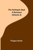 The Harlequin Opal : A Romance (Volume 3) by Fergus Hume (Paperback)