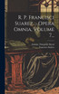 R. P. Francisci Suarez ... Opera Omnia, Volume 7... by Francisco Suárez (Hardcover)