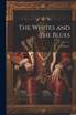 The Whites and the Blues; Volume 1 by Anonymous (Paperback)