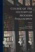 Course of the History of Modern Philosophy; Volume 1 by Orlando Williams Wight (Paperback)