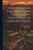 Domitii Ulpiani Fragmenta Libri Regularum, Vulgo Tituli Ex Corpore Ulpiani by Domitius Ulpianus (Paperback)