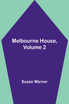 Melbourne House, Volume 2 by Susan Warner (Paperback)