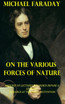 On the Various Forces of Nature by Michael Faraday (Hardcover)