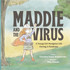 Maddie and the Virus by Gretchen Susan Romanowski (Paperback)