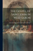 The Gospel of Saint John in West-Saxon by Lancelot Minor Harris... Wilson Bright (Paperback)