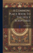 A Common-place Book To The Holy Scriptures by Joseph Strutt (Hardcover)