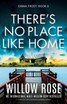 There's No Place Like Home : A completely unputdownable suspense thriller by Willow Rose (Paperback)