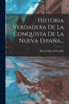 Historia Verdadera De La Conquista De La Nueva España... (Paperback)