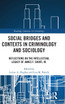 Social Bridges and Contexts in Criminology and Sociology by Lorine A Hughes (Hardcover)