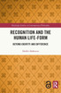 Recognition and the Human Life-Form by Heikki Ikäheimo (Paperback)