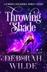 Throwing Shade by Deborah Wilde (Paperback)