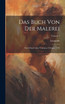 Das Buch Von Der Malerei : Nach Dem Codex Vaticanus (Urbinas) 1270; Volume 1 by Leonardo (Hardcover)