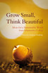 Grow Small, Think Beautiful