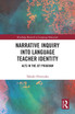 Narrative Inquiry into Language Teacher Identity by Takaaki Hiratsuka (Paperback)