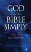 God and the Bible Simply : For the 21st Century by Tom Hockman (Hardcover)