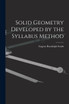 Solid Geometry Developed by the Syllabus Method by Eugene Randolph Smith (Paperback)