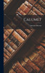 Calumet by Samuel Merwin (Hardcover)