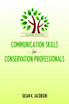 Communication Skills for Conservation Professionals